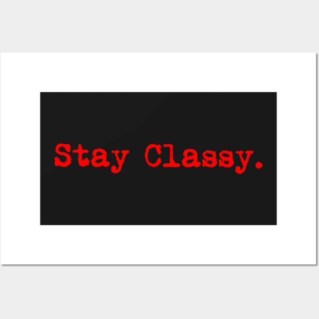 Stay classy. Typewriter simple text red Wall Art by AmongOtherThngs